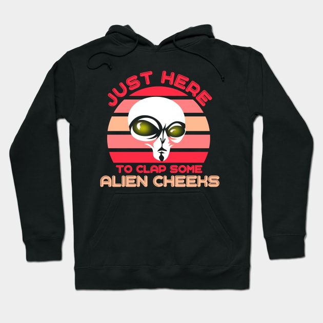 I'm Just Here to Clap Some Alien Cheeks Storm Area 51 Hoodie by ArtsyTshirts